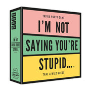 I´m not saying you´re stupid