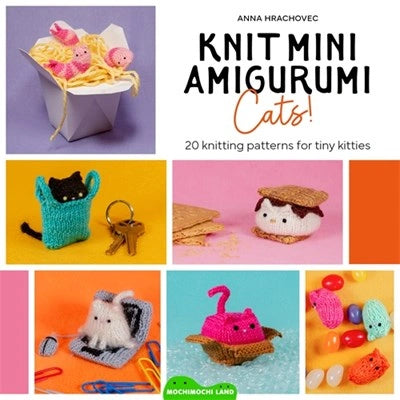 Knit Mini Amigurumi Cats!: 20 knitting patterns for tiny kitties
