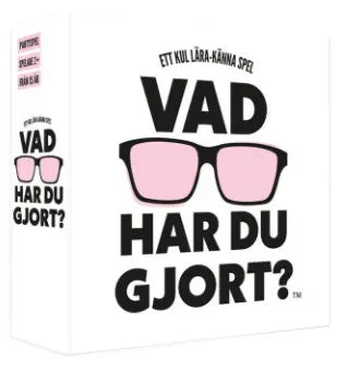 Vad har du gjort?