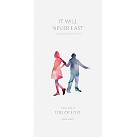 Fog of Love:  It Will Never Last