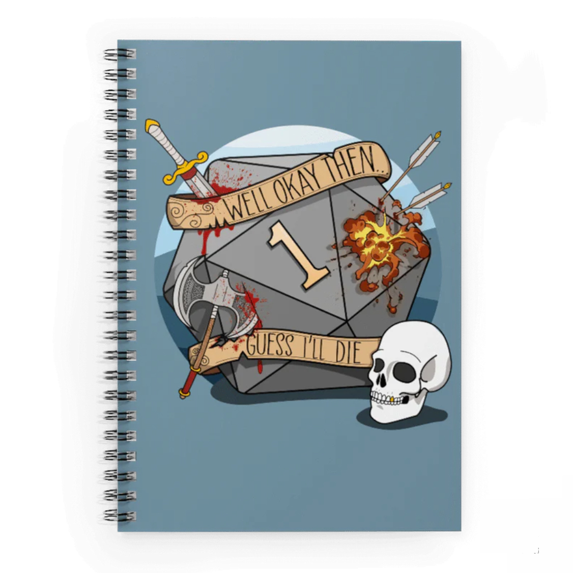 Guess I'll Die Spiral Notebook